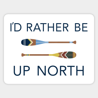 I'd Rather Be Up North Paddles Sticker